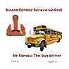 Bwana Kamau: Dereva Wa Basi / Mr. Kamau the bus driver: Swahili /English (Bilingual edition)