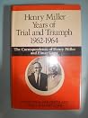Henry Miller Years of Trial and Triumph, 1962-1964: The Correspondence of Henry Miller and Elmer Gertz Henry Miller Years of Trial and Triumph, 1962-1964: The Correspondence of Henry Miller and Elmer Gertz