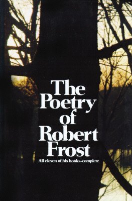 The Poetry of Robert Frost: The Collected Poems, Complete and Unabridged [POETRY OF ROBERT FROST] [Hardcover]