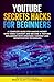 YouTube Secrets Hacks for B...