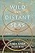 Wild and Distant Seas