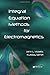 Integral Equation Methods for Electromagnetics (Electromagnetics and Radar) by John L. Volakis (2012-04-13)