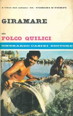Giramare. Avventure di un giramondo in isole, coste, mari e fiumi di cinque continenti, e di un sesto: il fondo del mare. (Paperback)