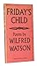 Rare FRIDAY'S CHILD 1st edit/1 print Farrar, Straus and Cudahy, New York [Hardcover] Wilfred Watson [Hardcover] Wilfred Watson