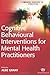Cognitive Behavioural Interventions for Mental Health Practitioners (Mental Health in Practice Series) by Grant, Alec (2010) Paperback