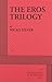 The Eros Trilogy - Acting E...
