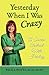 Yesterday When I Was Crazy: A Sacred Contract With Healing by Paula Potts RCST (2014-08-06)
