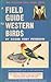 A Field Guide to Western Birds