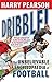 Dribble!: The Unbelievable Encyclopaedia of Football by Harry Pearson (2010-02-15)