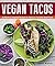 Vegan Tacos: Authentic and ...