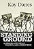 Standing Ground by Kay Danes (2009-03-01)