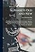 Alphabets Old and New: Containing Over One Hundred and Fifty Complete Alphabets, Thirty Series of Numerals, and Numerous Facsimiles of Ancient Dates, ... Introductory Essay On "Art in the Alphabet."