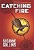 Catching Fire by Suzanne Collins