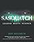 SASQUATCH: LEGEND MEETS SCIENCE
