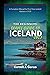 The Beginners Travel Guide to Iceland 2023 by Kermit J. Garza