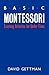Basic Montessori: Learning Activities For Under-Fives by David Gettman (1988-05-15)