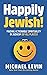 Happily Jewish! by Michael Levin