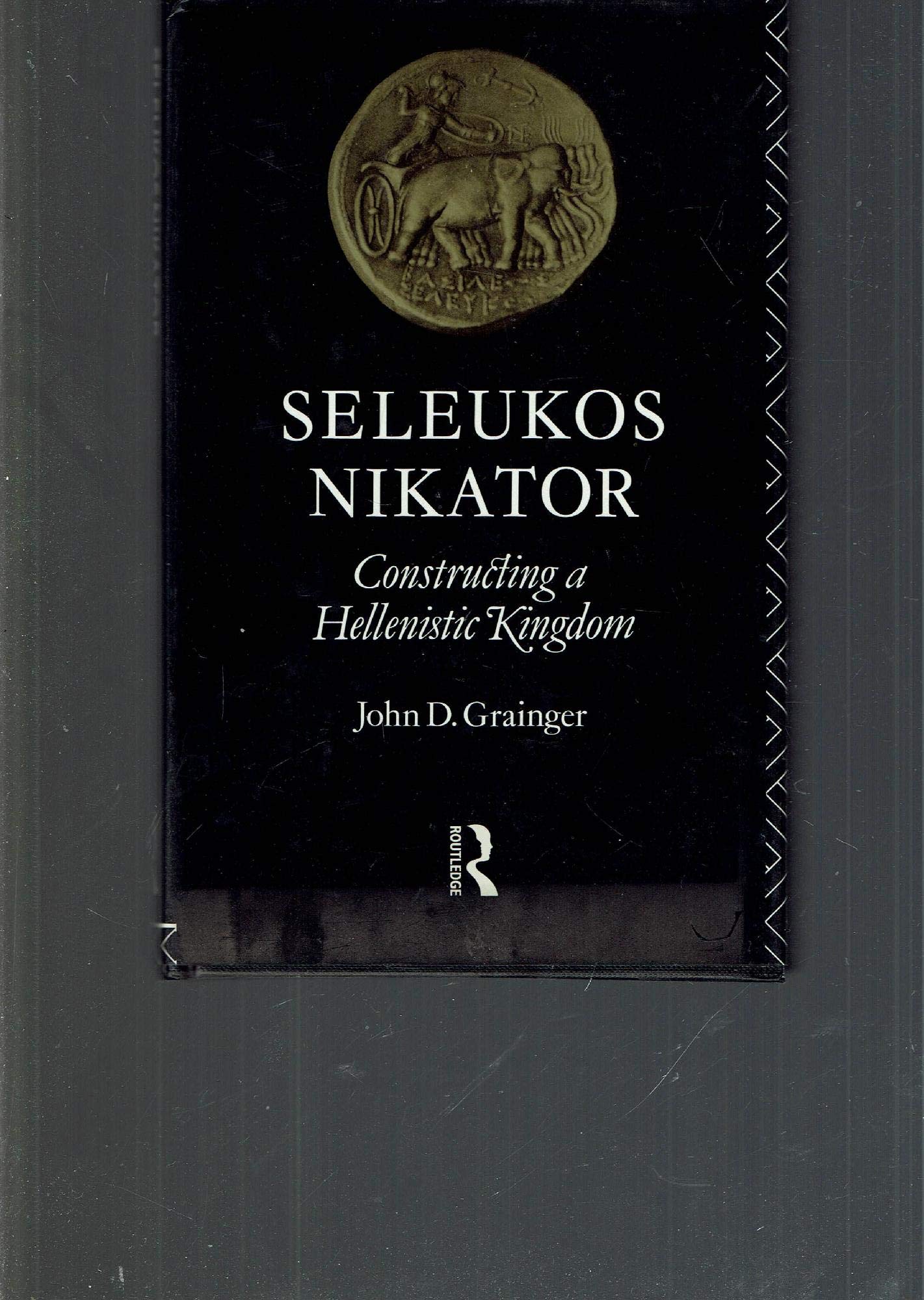 Seleukos Nikator: Constructing a Hellenistic Kingdom (Hardcover)