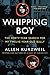 Whipping Boy: The Forty-Year Search for My Twelve-Year-Old Bully by Allen Kurzweil (2016-01-19)