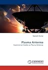 Plasma Antenna: Experimental Studies on Plasma Antennas by Rajneesh Kumar (2011-02-10)
