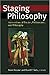 Staging Philosophy: Intersections of Theater, Performance, and Philosophy (Theater: Theory/Text/Performance) by David Krasner (Editor), David Z. Saltz (Editor) (15-Dec-2006) Paperback