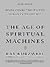 The Age of Spiritual Machines: When Computers Exceed Human Intelligence