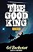 The Good King (Special Kindle Prelude)  by Col Buchanan
