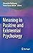 Meaning in Positive and Existential Psychology by Alexander Batthyany (Editor), Pninit Russo-Netzer (Editor) (27-Apr-2014) Hardcover