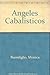 Angeles Cabalisticos by Mon...