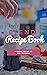 Recipe Book: 99 Delicious &...