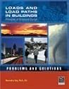 Loads And Load Paths In Buildings: Principles Of Structural Design:  Problems And Solutions
