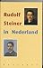 Rudolf Steiner in Nederland (Dutch Edition)