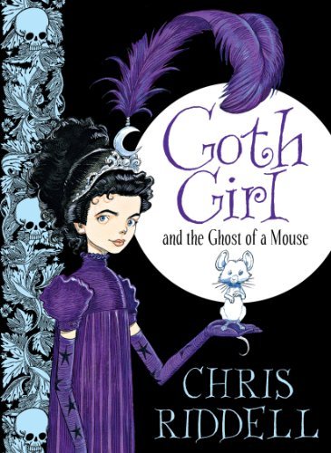 (Goth Girl and the Ghost of a Mouse) [By: Riddell, Chris] [Sep, 2013]