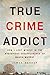 True Crime Addict by James Renner (2016-06-13)