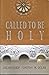 Called To Be Holy by Dolan, T. M. (3/30/2005)