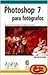Photoshop 7 Para Fotografos/photoshop 7 for Photographers (Diseno Y Creatividad) (Spanish Edition)