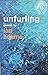 Unfurling: Poems by Ian Adams by Ian Adams (31-Jul-2014) Paperback
