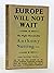 Europe Will Not Wait: a War...