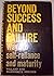 Beyond success and failure;: Ways to self-reliance and maturity