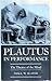 Plautus in Performance: The Theatre of the Mind