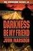 Darkness Be My Friend by Marsden, John [Scholastic Press,2006] (Paperback) Reprint Edition