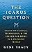 The Icarus Question: Essays...