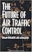 The Future of Air Traffic Control:: Human Operators and Automation by Panel on Human Factors in Air Traffic Control Automation, Na (1998) Hardcover