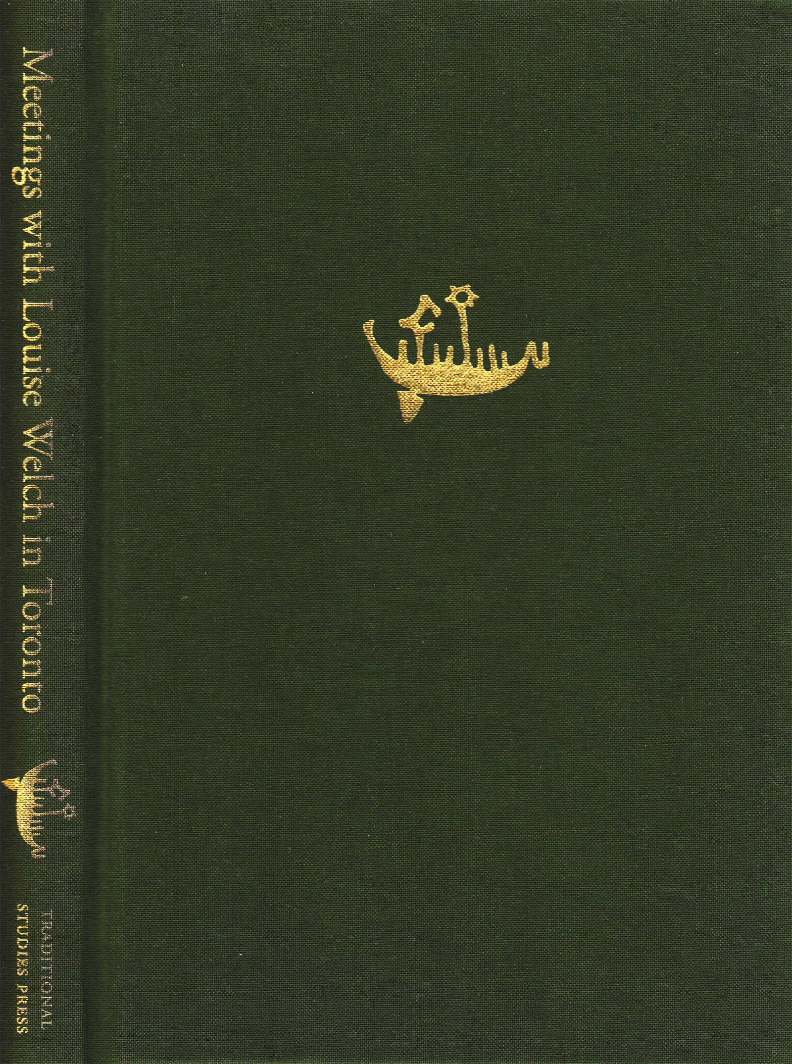 Meetings with Louise Welch in Toronto: On the Ideas and Practice of the teaching of G. I. Gurdjieff (Clothbound)