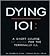 Dying 101: A Short Course for the Terminally Ill