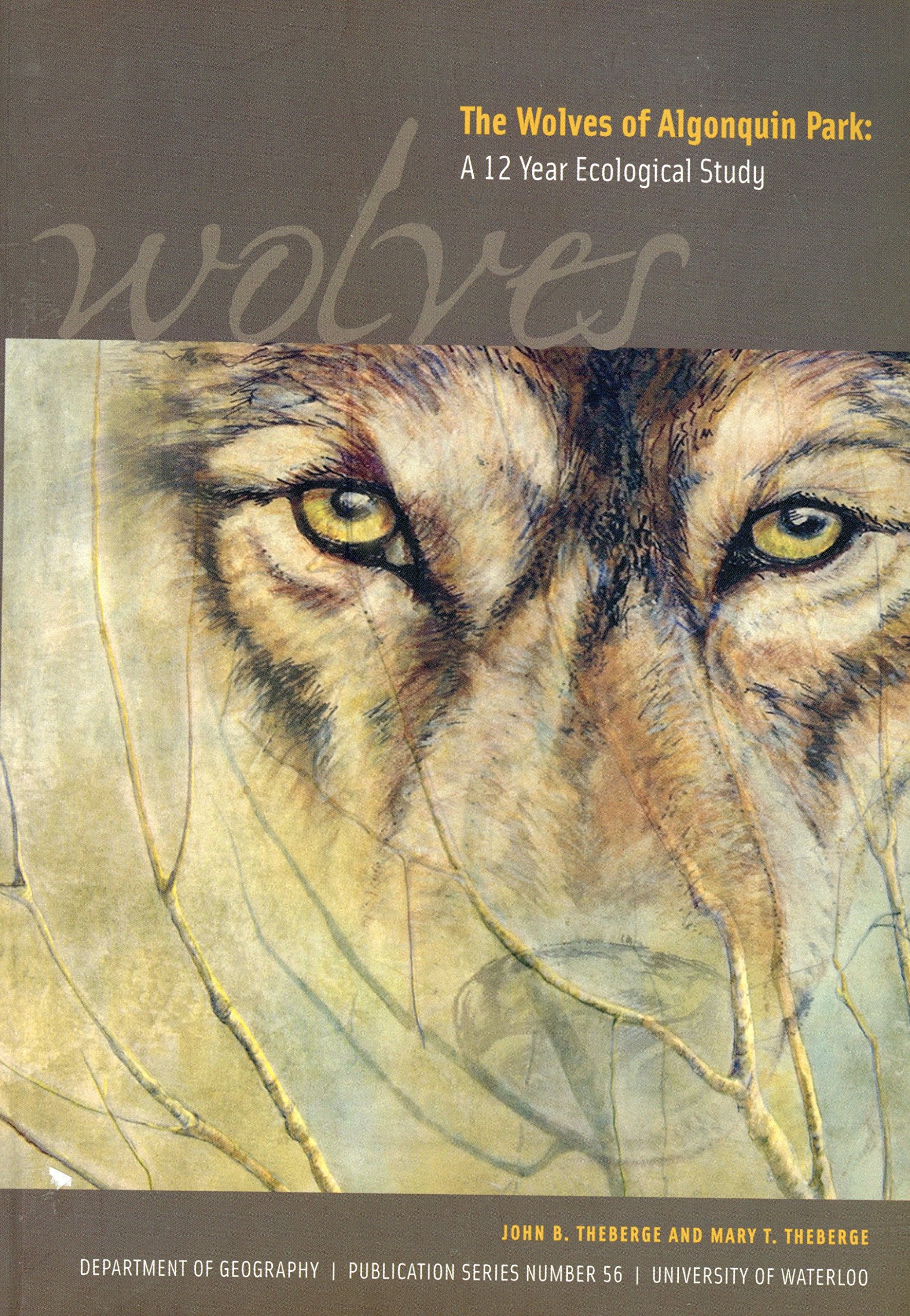 The Wolves of Algonquin Park: A 12 Year Ecological Study (Department of Geography Publication Series,)
