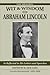 [Wit and Wisdom of Abraham Lincoln: As Reflected in His Letters and Speeches] (By: Abraham Lincoln) [published: January, 2006]