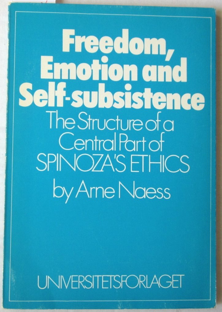 Freedom, Emotion and Self-subsistence: The Structure of a Central Part of Spinoza's Ethics (Filosofiske Problemer 42)