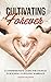 Cultivating Forever: : A Comprehensive Guide for Couples in Building a Lifelong Marriage