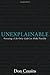 Unexplainable: Pursuing a Life Only God Can Make Possible Paperback – September 1, 2009